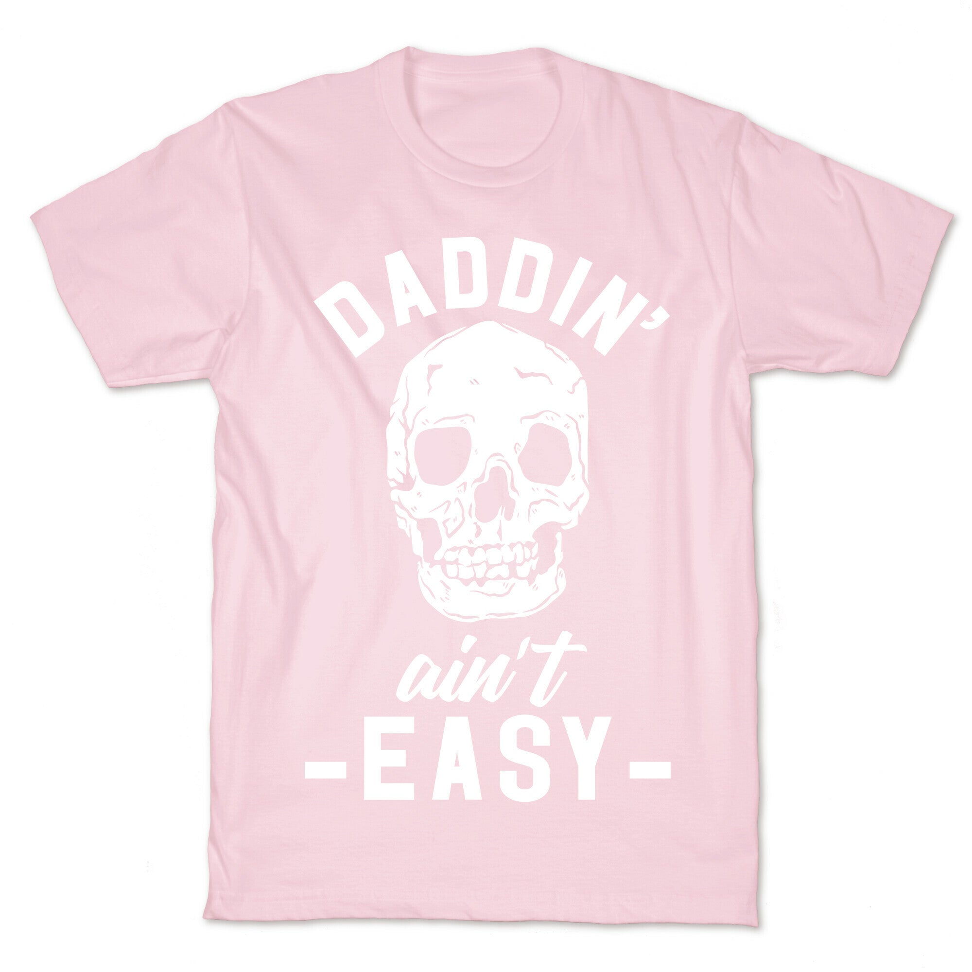 Daddin' Ain't Easy T-Shirt